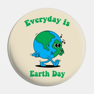 Everyday is Earth day Pin