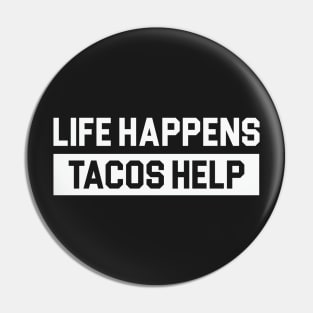 Life Happens Tacos Help Pin