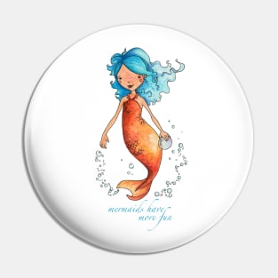 Mermaids Have More Fun Pin