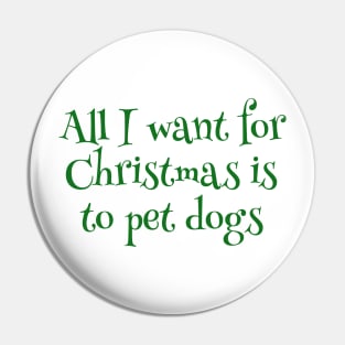 All I Want For Christmas Is To Pet Dogs Pin