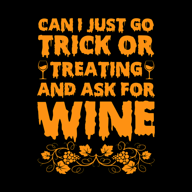 Halloween Funny Can I Just Go Treat Or Treating Ask For Wine by thuden1738