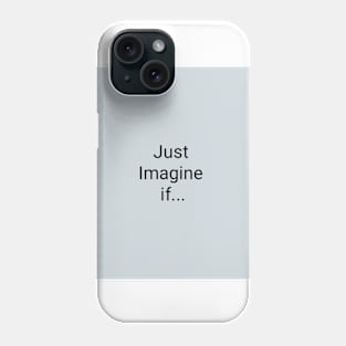 Just Imagine Phone Case