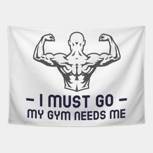 I must go my gym needs me Tapestry