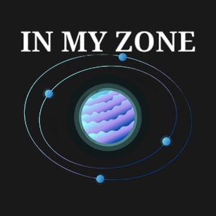 IN MY ZONE T-Shirt