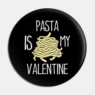 Pasta Is My Valentine Forever Pin