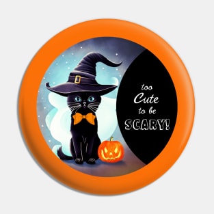 Black Cat Too Cute To Be Scary Pin
