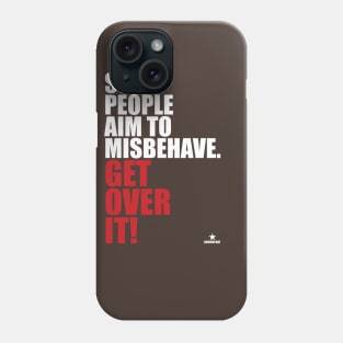 Some People Aim To Misbehave Phone Case