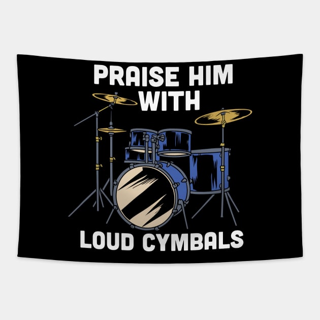 Praise him with loud cymbals - Funny Christian Drummer gift Tapestry by Shirtbubble