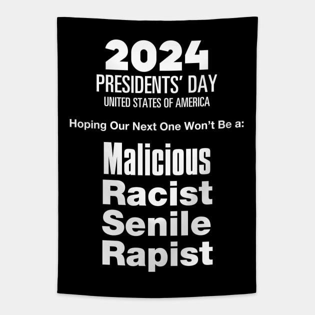 2024 Presidents' Day: Hoping Our Next One Won't Be a Malicious, Racist, Senile, R...  (R word)  on a dark (Knocked Out) background Tapestry by Puff Sumo