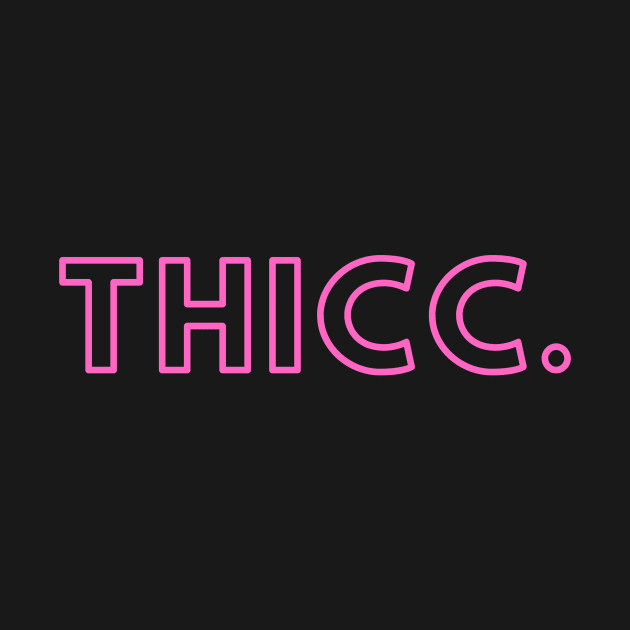 Thicc- a design for those who are a little thicker in the butt/waist areas by C-Dogg