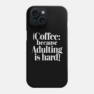 coffee because adulting is hard v2 Phone Case