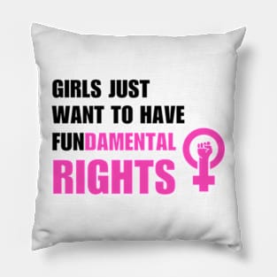 Girls Just Want To Have Fundamental Rights Pillow