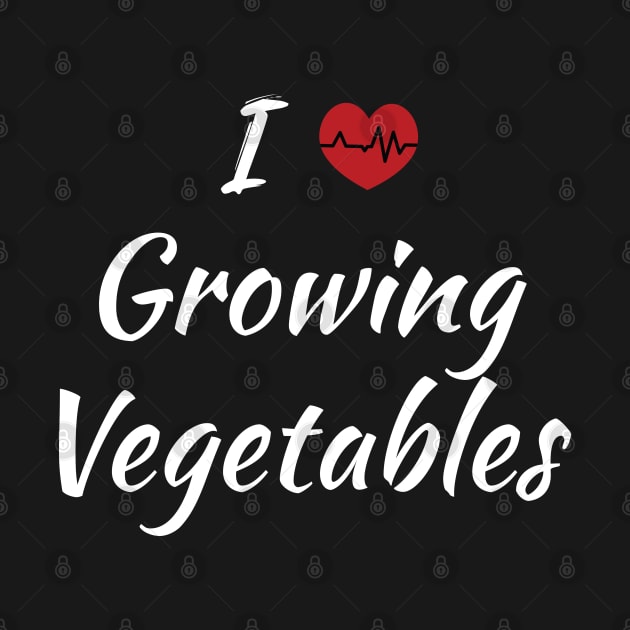 I Love Growing Vegetables Cute Red Heart / Heartbeat by SAM DLS