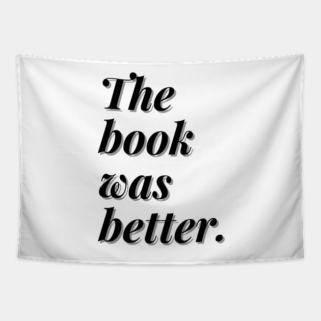 The book was better Tapestry by bookloversclub