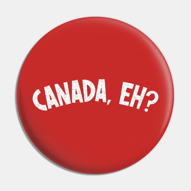 Canada, eh?  / Canadian Gift Pin by DankFutura