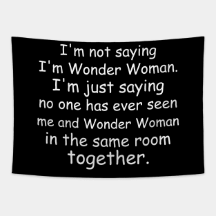 I'm not saying I'm Wonder Woman Tapestry