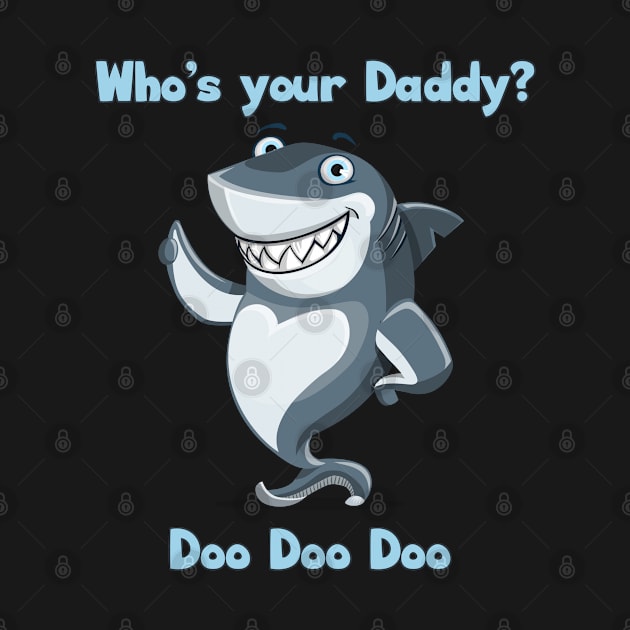Who's Your Daddy Shark? by Mandra