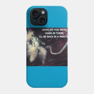 Don't leave me hanging! Phone Case