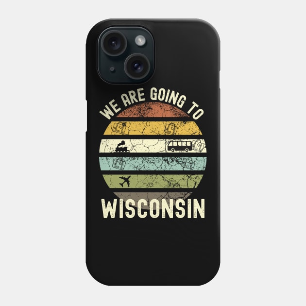 We Are Going To Wisconsin, Family Trip To Wisconsin, Road Trip to Wisconsin, Holiday Trip to Wisconsin, Family Reunion in Wisconsin, Phone Case by DivShot 