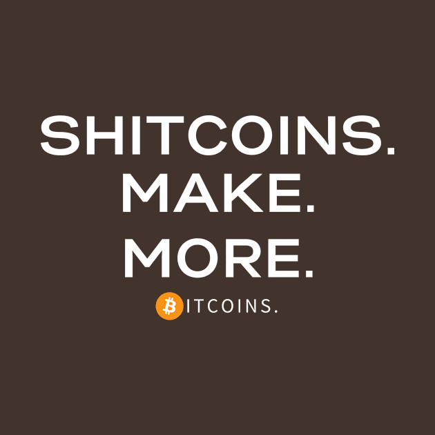 Shitcoins Make More Bitcoins by dGEN Network