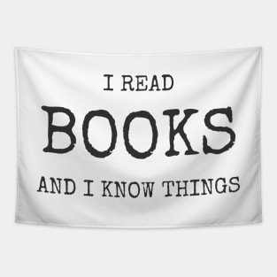 I Read Books And I Know Things Tee Shirt Tapestry