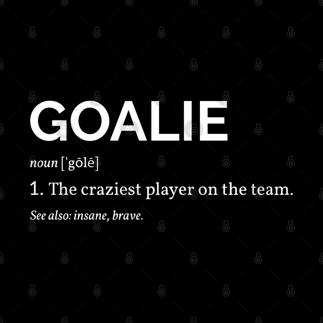 Goalie Definition I - Soccer Hockey Lacrosse - Goalie Definition - Phone Case