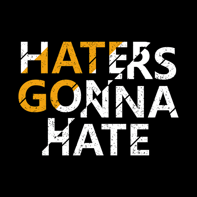 Haters Gonna Hate by Motivation Wings