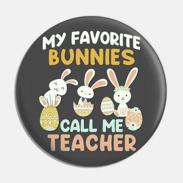 My Favorite Bunnies Call Me Teacher Cute funny bunny Happy Easter Pin by BoogieCreates