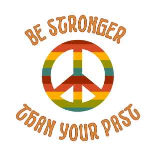 Be stronger than your past T-Shirt