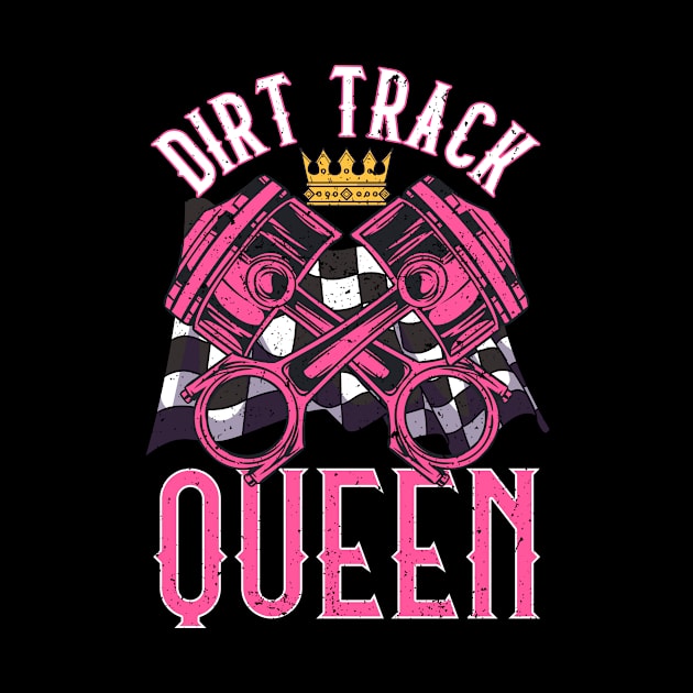 Dirt Track Racing Dirt Track Queen Women Racing by Dr_Squirrel