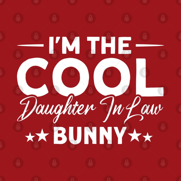 I'm The Cool Daughter In Law Bunny Daughter by Toeffishirts