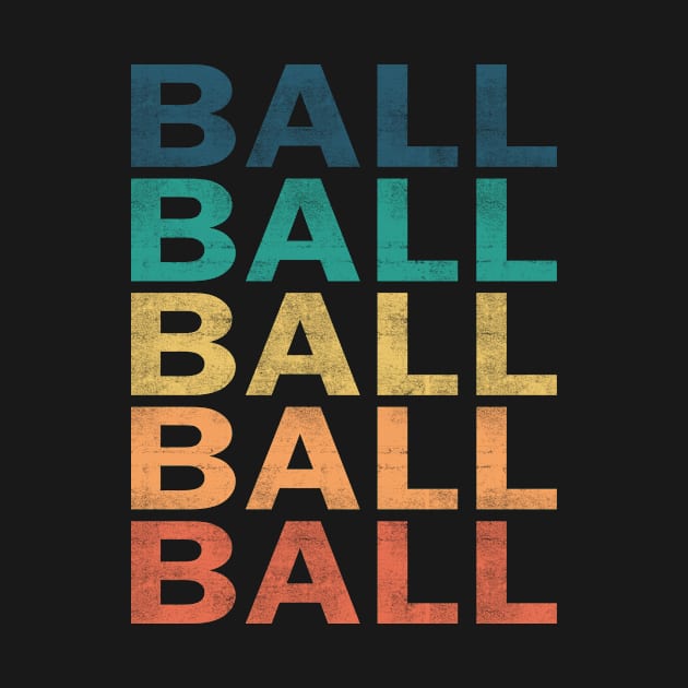 Ball Name T Shirt - Ball Vintage Retro Name Gift Item Tee by henrietacharthadfield