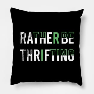 Rather BE Thrifting Pillow