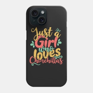 Just A Girl Who Loves Chinchillas gift graphic Phone Case