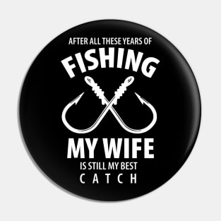 Fishing My Wife is My Best Catch Pin