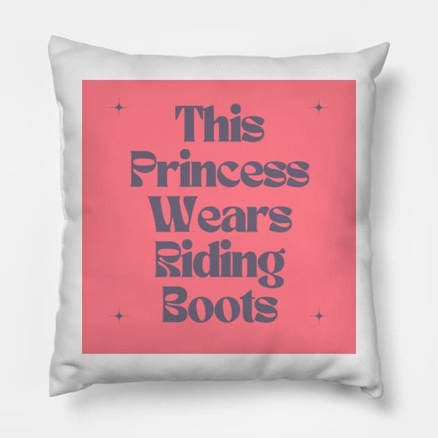 This Princess Wears Riding Boots Pillow by Outlaw Spirit