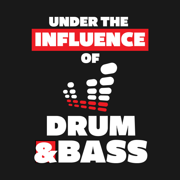 Under the Influence of Drum & Bass Drum N Bass Music Long Sleeve T
