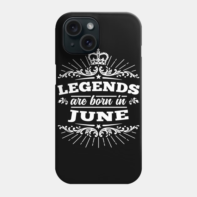 Legends Are Born In June Phone Case by DetourShirts