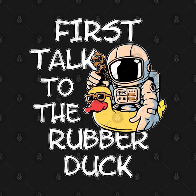 First talk to the rubber duck by NicGrayTees