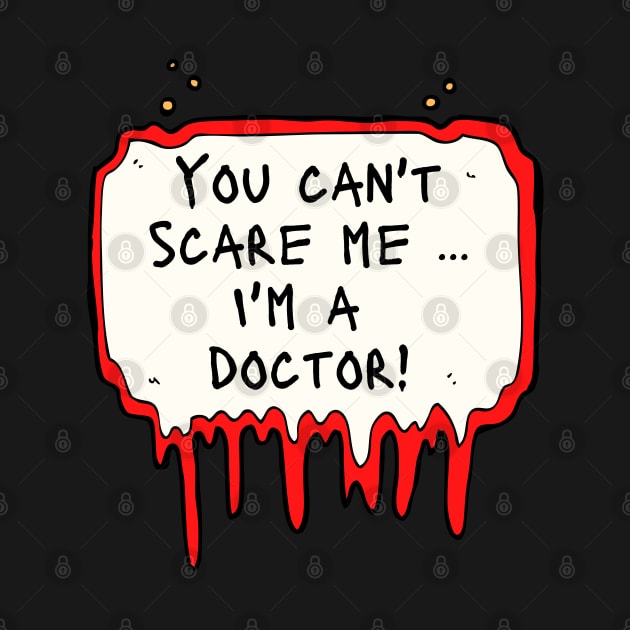 You Can't Scare Me, I'm a Doctor! by DanDesigns