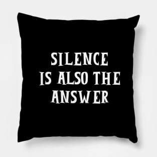 silence is also the answer Pillow