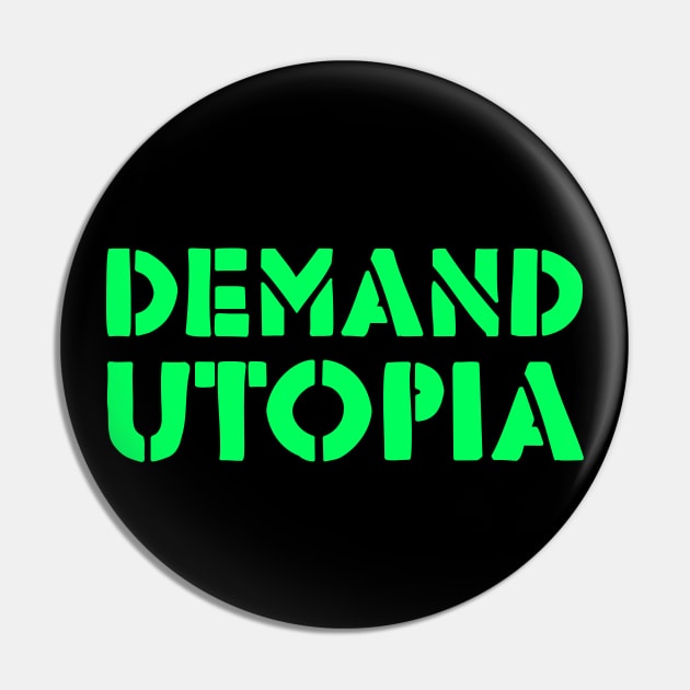 Demand Utopia Pin by dreambeast.co