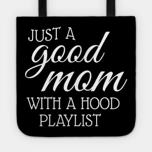 Just A Good Mom With A Hood Playlist Tote