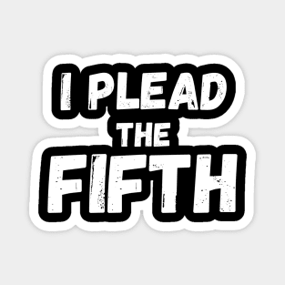 I Plead The 5th Silence Fifth Amendment Right Classic T-Shirt Magnet