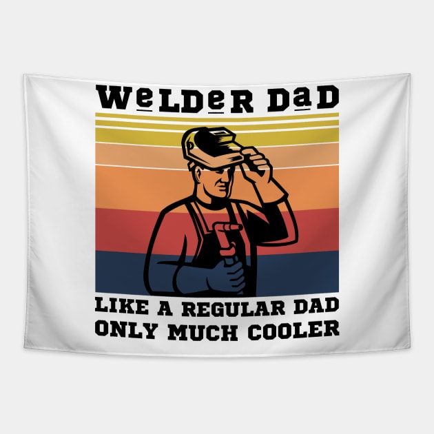 Welder dad like a regular dad only much cooler Tapestry by JustBeSatisfied