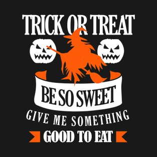 Trick or Treat Be So Sweet Halloween T-Shirt