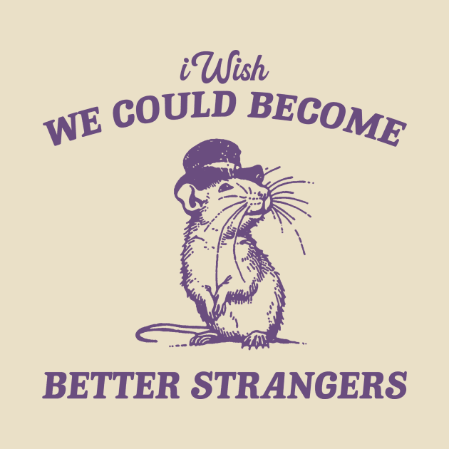 Wish We Could Become Better Strangers Retro T-Shirt, Funny Cabybara Lovers T-shirt, Strange Shirts, Vintage 90s Gag Unisex by CamavIngora