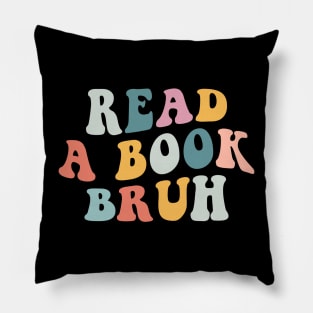 Read a book Bruh Pillow