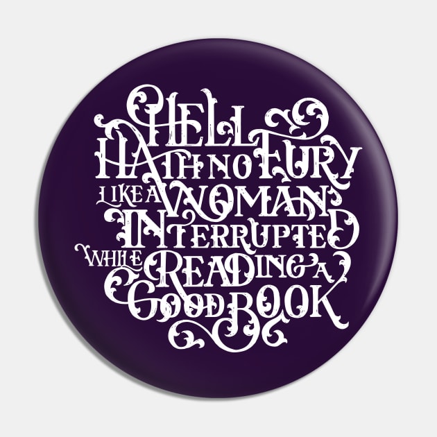 Hell Hath No Fury Like a Woman Interrupted Pin by polliadesign