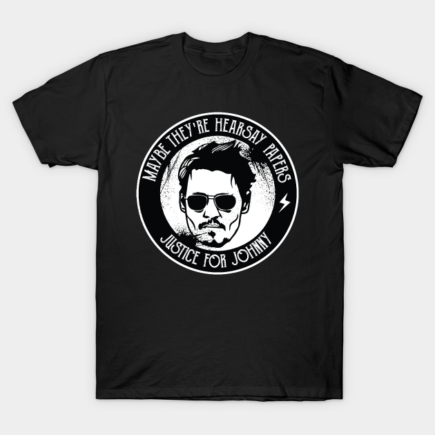 Maybe They're Hearsay Papers Funny Johnny Lovers Gift - Justice For Johnny Depp - T-Shirt | TeePublic Maybe They're Hearsay Papers Funny Johnny Lovers Gift - Justice For Johnny Depp - T-Shirt | TeePublic